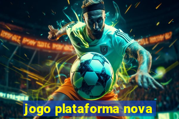 jogo plataforma nova